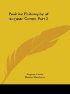 Positive Philosophy Of Auguste Comte Vol. 2 (1855) di Auguste Comte edito da Kessinger Publishing Co