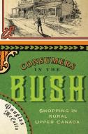 Consumers in the Bush di Douglas McCalla edito da McGill-Queen's University Press