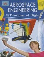 Aerospace Engineering and Principles of Flight di Anne Rooney edito da Crabtree Publishing Co,US