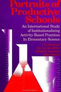 Portraits of Productive Schools: An International Study of Institutionalizing Activity - Based Practices in Elementary S di Uwe Hameyer, Jan Van Den Akker, Ronald D. Anderson edito da STATE UNIV OF NEW YORK PR