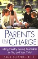 Parents in Charge di Dana Chidekel, Ph. D. Chidekel edito da Citadel Press