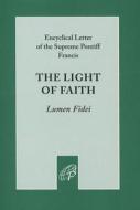 The Light of Faith (Lumen Fidei) di Pope Francis edito da Pauline Books & Media