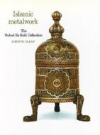 Islamic Metalwork: The Nuhad Es-Said Collection di James W. Allan edito da Philip Wilson Publishers