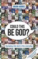 Could This Be God? di Brian Harris edito da BRF (The Bible Reading Fellowship)