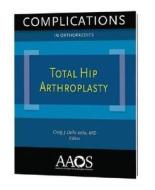 Complications In Orthopaedics edito da American Academy Of Orthopaedic Surgeons