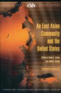An East Asian Community and the United States edito da Centre for Strategic & International Studies,U.S.
