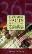 365 FASCINATING FACTS FROM WOR di Donald B. DeYoung edito da NEW LEAF PUB GROUP