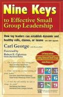 Nine Keys To Effective Small Group Leadership di Carl George edito da Cdlm