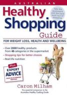 Australian Healthy Shopping Guide di Caron Milham edito da Healthy Guide Publications