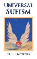 Universal Sufism di H. J. Witteveen, Dr H. J. Witteveen edito da Wild Earth Press