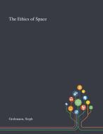 The Ethics Of Space di Steph Grohmann edito da Saint Philip Street Press
