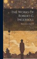 The Works Of Robert G. Ingersoll: Lectures di Robert Green Ingersoll edito da LEGARE STREET PR