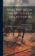 Final Report on the Battlefield of Gettysburg; Volume 1 di Daniel Edgar Sickles edito da LEGARE STREET PR