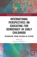 International Perspectives On Educating For Democracy In Early Childhood edito da Taylor & Francis Ltd
