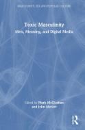Toxic Masculinity di Mark McGlashan, John Mercer edito da Taylor & Francis Ltd