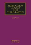 Arbitration Clauses And Third Parties di Asli Arda edito da Taylor & Francis Ltd