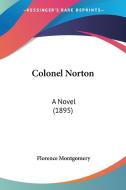 Colonel Norton: A Novel (1895) di Florence Montgomery edito da Kessinger Publishing