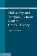 Philosophy and Temporality from Kant to Critical Theory di Espen Hammer edito da Cambridge University Press
