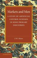 Markets and Men di J. W. F. Rowe edito da Cambridge University Press