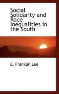 Social Solidarity And Race Inequalities In The South di E Franklin Lee edito da Bibliolife