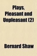 Plays, Pleasant And Unpleasant 2 di Bernard Shaw edito da General Books