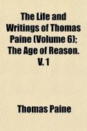 The Life and Writings of Thomas Paine Volume 6 di Thomas Paine edito da Rarebooksclub.com