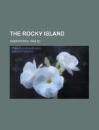 The Rocky Island di Samuel Wilberforce edito da Rarebooksclub.com