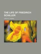 The Life Of Friedrich Schiller di Thomas Carlyle edito da Rarebooksclub.com