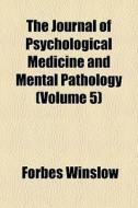 The Journal Of Psychological Medicine An di Forbes Winslow edito da Rarebooksclub.com