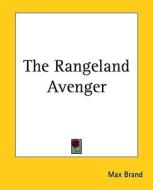 The Rangeland Avenger di Max Brand edito da Kessinger Publishing
