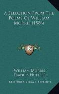 A Selection from the Poems of William Morris (1886) di William Morris edito da Kessinger Publishing