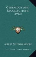 Genealogy and Recollections (1915) di Albert Alfonzo Moore edito da Kessinger Publishing