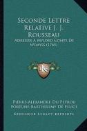 Seconde Lettre Relative J. J. Rousseau: Adressee a Mylord Comte de Wemyss (1765) di Pierre-Alexandre Du Peyrou, Fortune-Barthelemy De Felice edito da Kessinger Publishing
