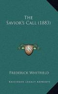 The Savior's Call (1883) di Frederick Whitfield edito da Kessinger Publishing