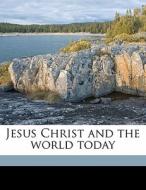 Jesus Christ And The World Today di Grace Hutchins edito da Nabu Press