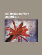 The Merck Report Volume 3-4 di Anonymous edito da Rarebooksclub.com