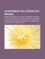 Academia Brasileira De Letras, Academias De Letras Da Bahia, Academias De Letras Da Paraiba di Fonte Wikipedia edito da General Books Llc