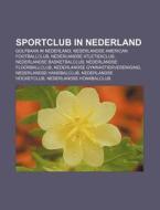 Sportclub In Nederland: Golfbaan In Nede di Bron Wikipedia edito da Books LLC, Wiki Series