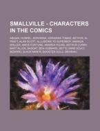 Smallville - Characters In The Comics: A di Source Wikia edito da Books LLC, Wiki Series