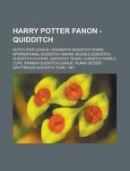 Harry Potter Fanon - Quidditch: Dutch Star League, Hogwarts Quidditch Teams, International Quidditch Unions, Muggle Quidditch, Quidditch Players, Quid di Source Wikia edito da Books LLC, Wiki Series