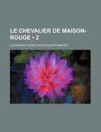 Le Chevalier De Maison-rouge 2 di Alexandre Dumas edito da General Books