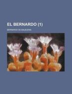 El Bernardo (1) di Bernardo De Balbuena edito da General Books Llc