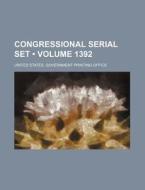 Congressional Serial Set (volume 1392 ) di United States Government Office edito da General Books Llc
