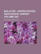 Bulletin - United States Geological Survey Volume 525 di Geological Survey edito da Rarebooksclub.com