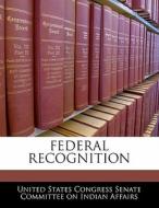 Federal Recognition edito da Bibliogov