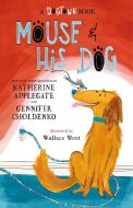 Mouse and His Dog: A Dogtown Book di Katherine Applegate, Gennifer Choldenko edito da FEIWEL & FRIENDS