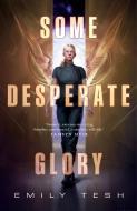 Some Desperate Glory di Emily Tesh edito da TOR BOOKS