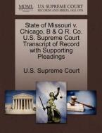 State Of Missouri V. Chicago, B & Q R. Co. U.s. Supreme Court Transcript Of Record With Supporting Pleadings edito da Gale Ecco, U.s. Supreme Court Records