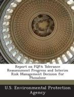 Report On Fqpa Tolerance Reassessment Progress And Interim Risk Management Decision For Phosalone edito da Bibliogov
