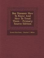 Bee Diseases: How to Know and How to Treat Them - Primary Source Edition di Ernest Rob Root edito da Nabu Press